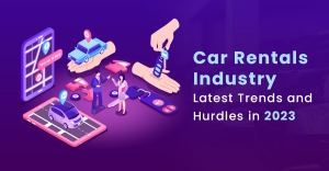 Understanding the Car Rental Industry: Trends and Challenges in 2023
